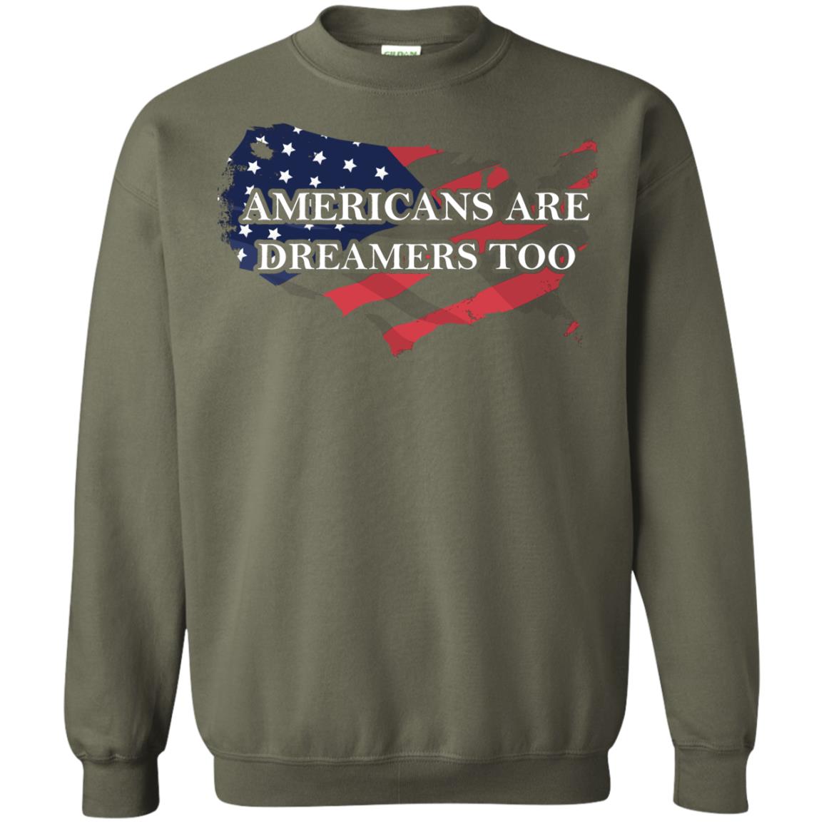 Americans Are Dreamers Too T-shirt Military Green