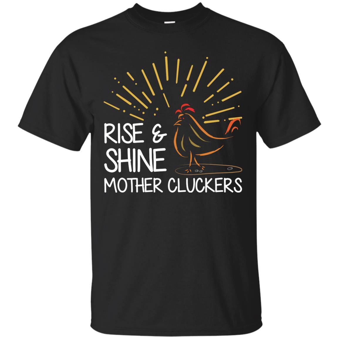 Rise And Shine Mother Cluckers Shirt Black
