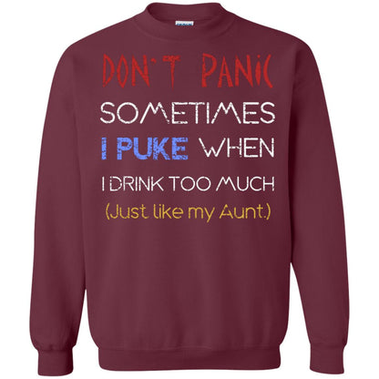 Dont I Panic Sometimes I Puke When I Drink Too Much Just Like My Aunt Shirt Maroon