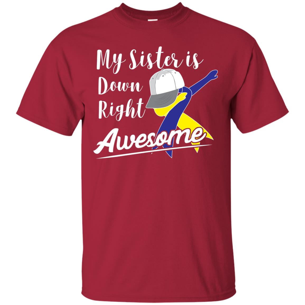 My Sister Is Down Right Awesome Down Syndrome Awareness Shirt Cardinal