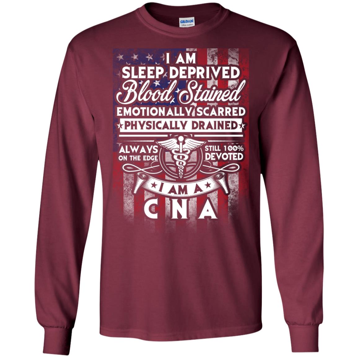 I Am Sleep Deprived Blood Stained I Am Cna Nurse T-shirt Maroon
