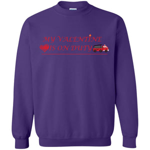 My Valentine Is On Duty Firefighter's Girlfriend ShirtG180 Gildan Crewneck Pullover Sweatshirt 8 oz.