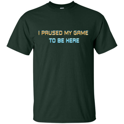 Gamer T-shirt I Paused My Game Here Forest Green
