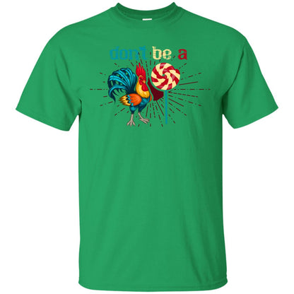Don't Be A Rooster Lollipop Funny Chicken And Lollipop T-shirt Irish Green