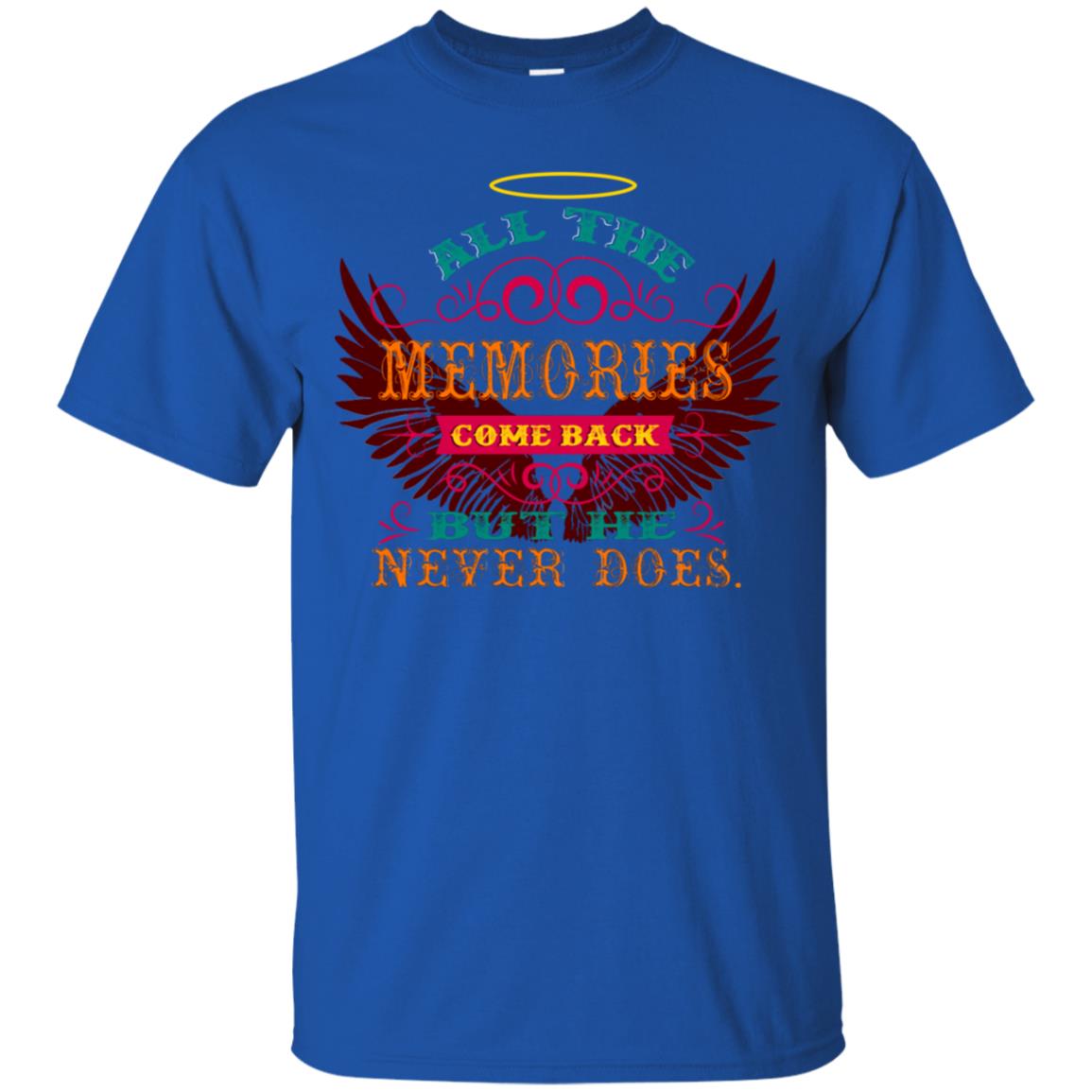 All The Memories Come Back But He Never Does Shirt Royal