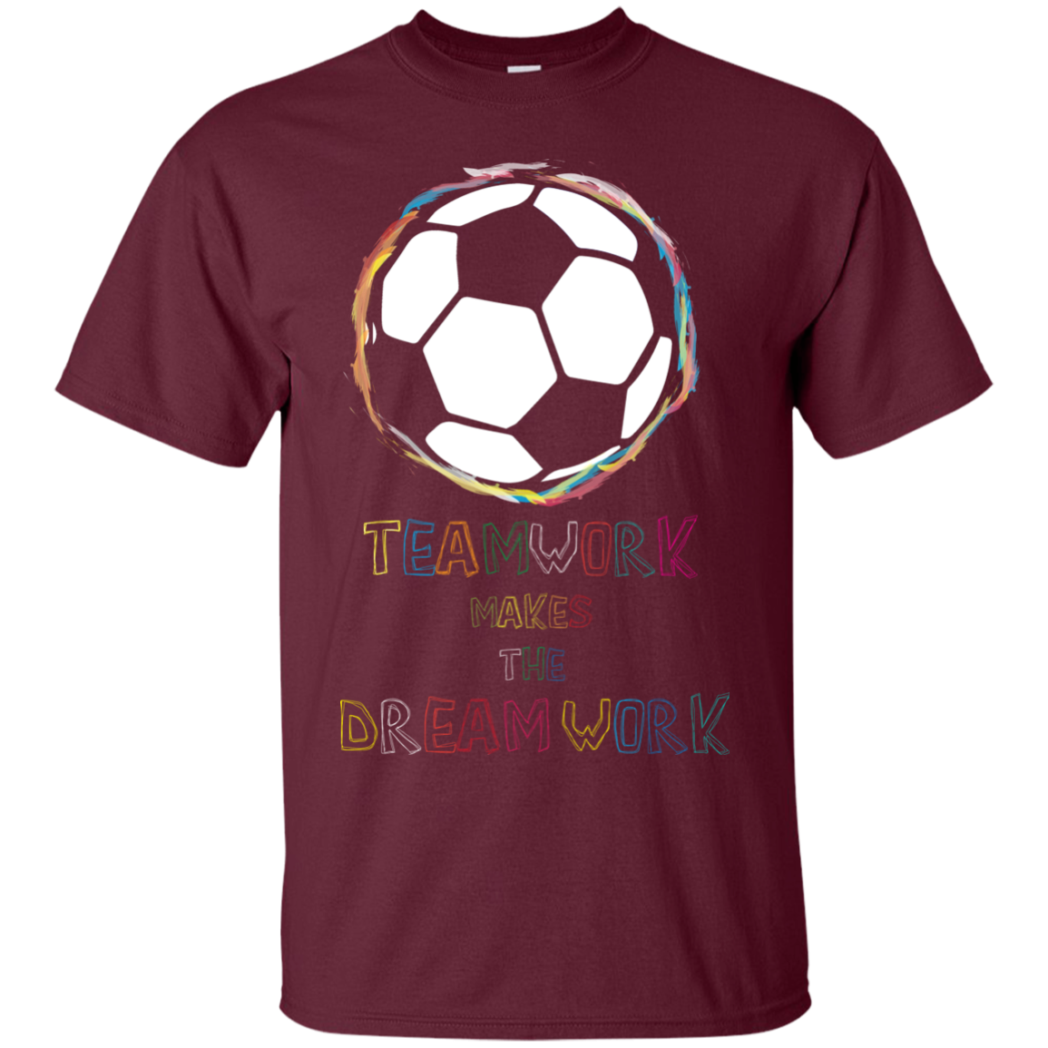 Soccer T-shirt Teamwork Makes The Dreamwork Maroon