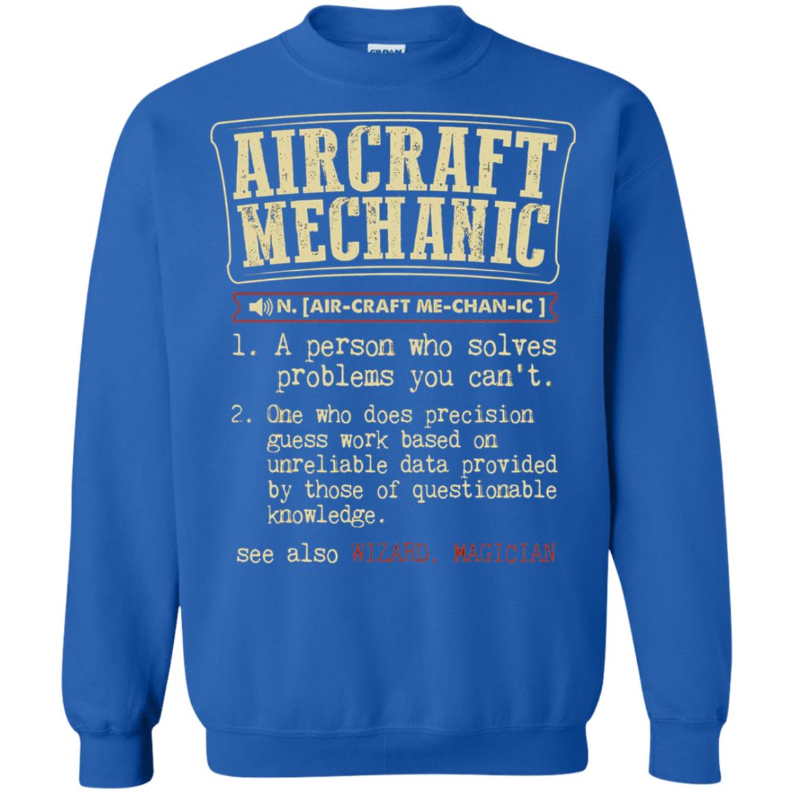 Aircraft Mechanic A Person Who Solves Problem You Cant One Who Does Precision Guess Work Based On Unreliable Data Provided By Those Of Questionable Knowledge Royal