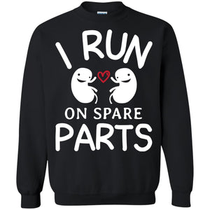 I Run On Spare Parts Kidney Donors ShirtG180 Gildan Crewneck Pullover Sweatshirt 8 oz.