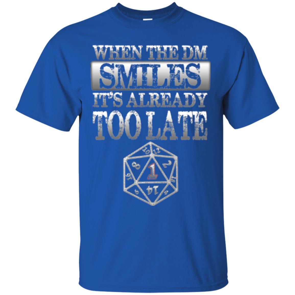 When The Dm Smiles It_s Too Late T-shirt Royal