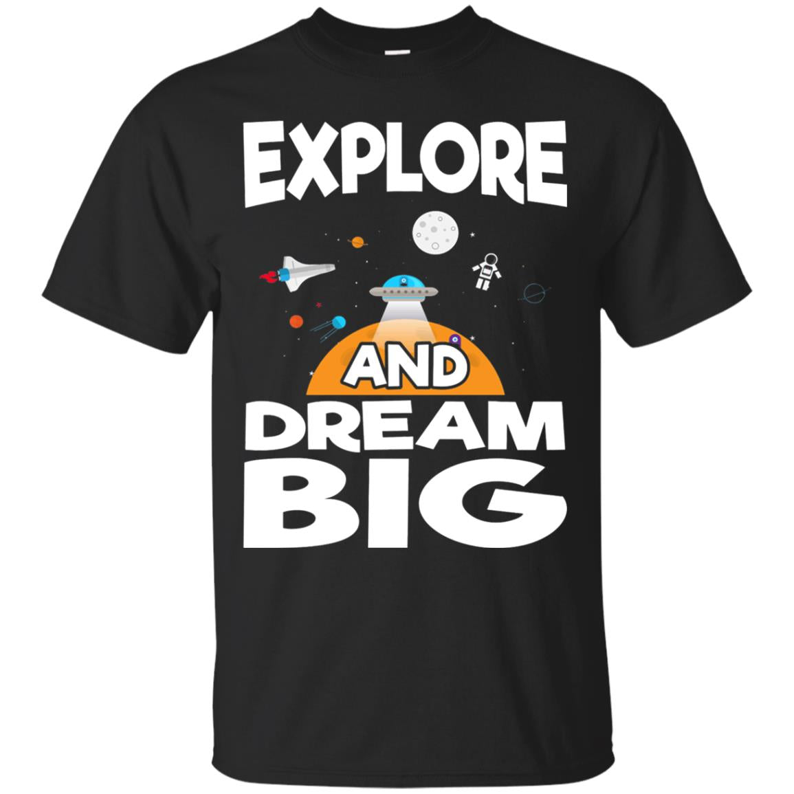 Explore And Dream Big Space Universe Planet Shirt Black