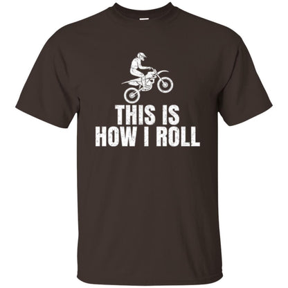 Dirt Bike Rider T-shirt This Is How I Roll