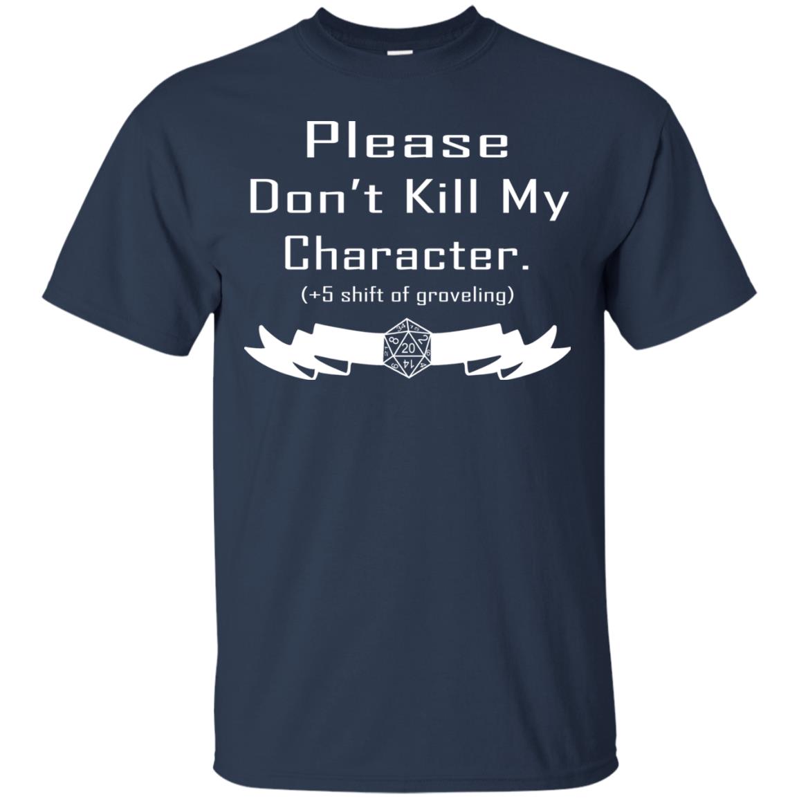 Please Dont Kill My Character Shirt Navy