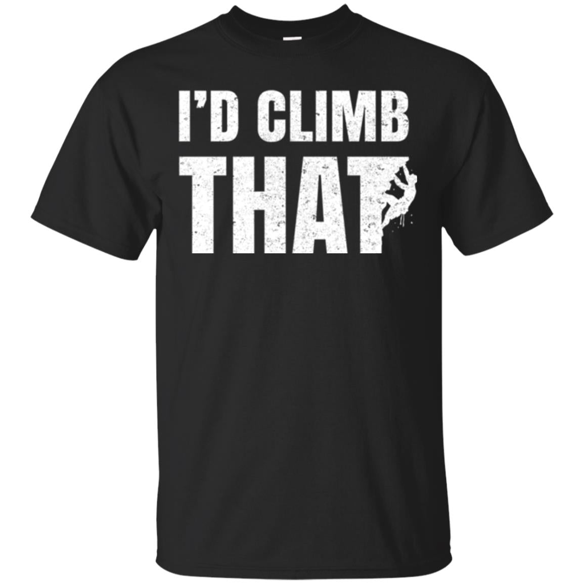 Rock Mountain Climbing T-shirt I_d Climb That Black