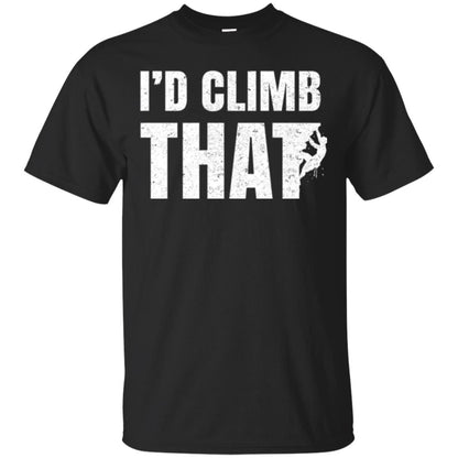 Rock Mountain Climbing T-shirt I_d Climb That Black