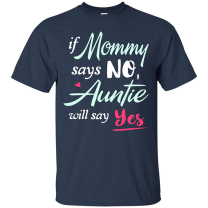 If Mommy Says No Auntie Will Say Yes Family T-shirt Navy