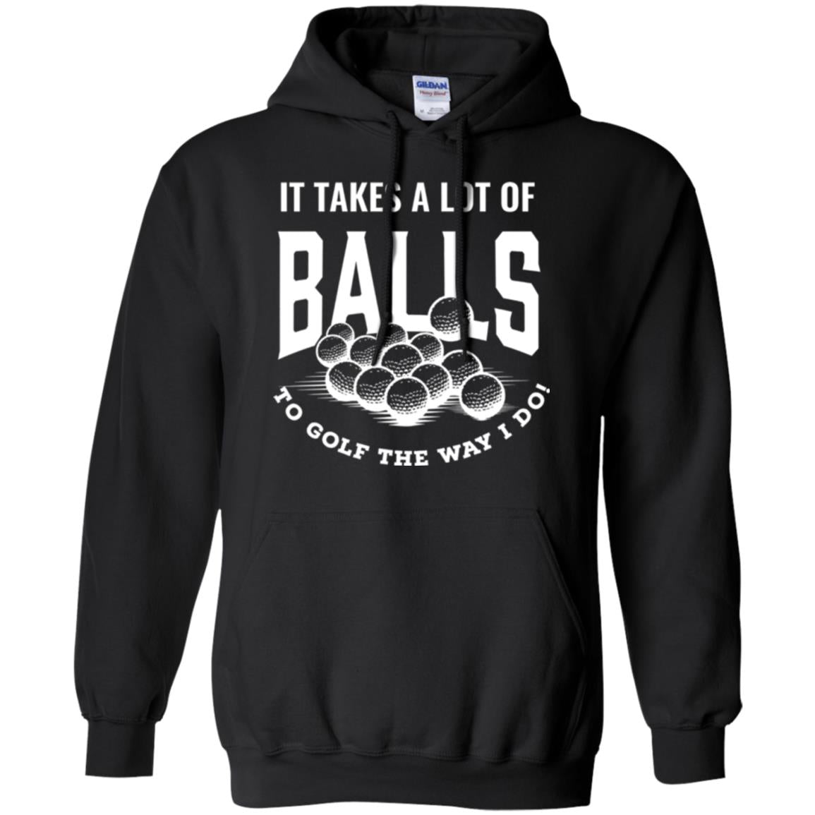 Golf Lovers T-shirt It Takes Balls To Golf The Way I Do Black