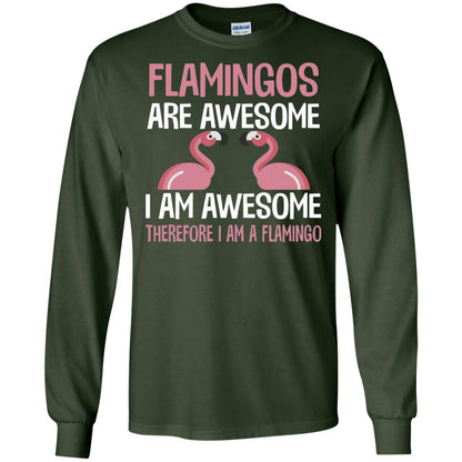 Funny Bird Lover T-shirt Flamingos Are Awesome I Am Awesome Forest Green