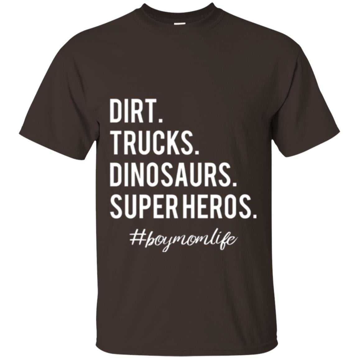 Dirt Trucks Dinosaurs Super Heros #boymomlife Mommy T-shirt Dark Chocolate
