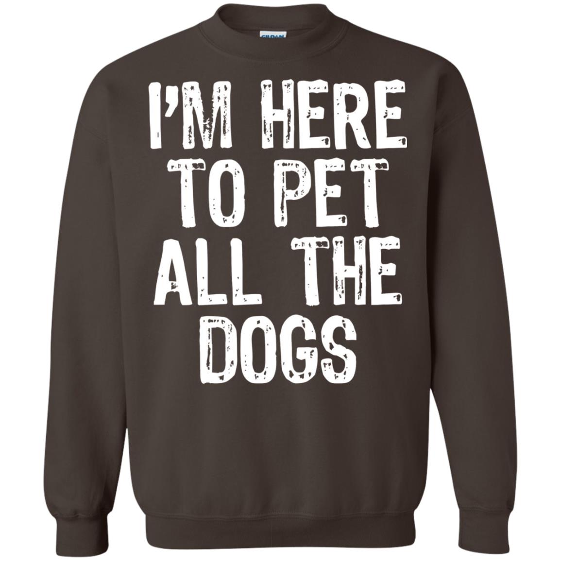 Dogs Lover T-shirt I_m Here To Pet All The Dogs Dark Chocolate