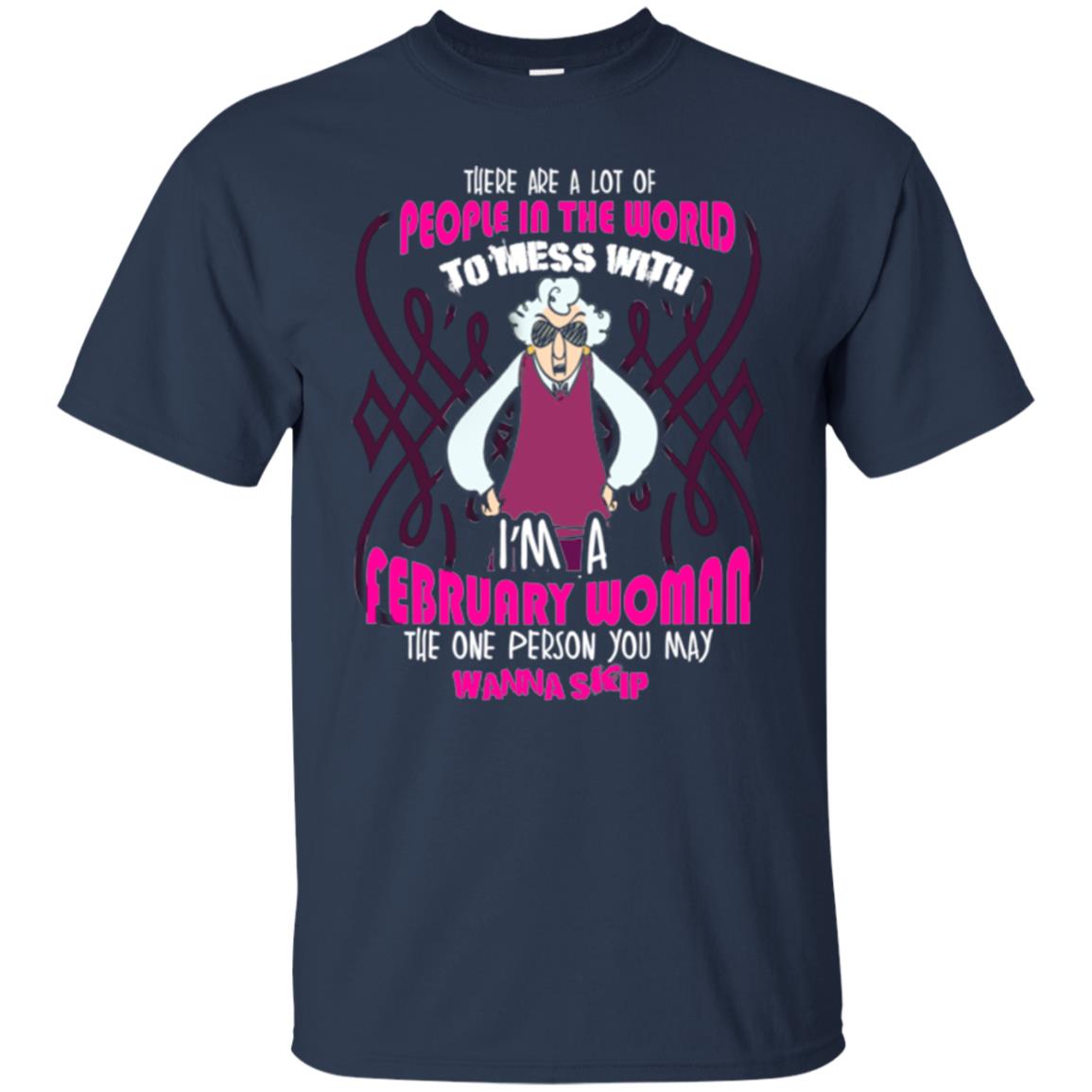 February Woman T-shirt There Are A Lot Of People In The World To Mess With Navy