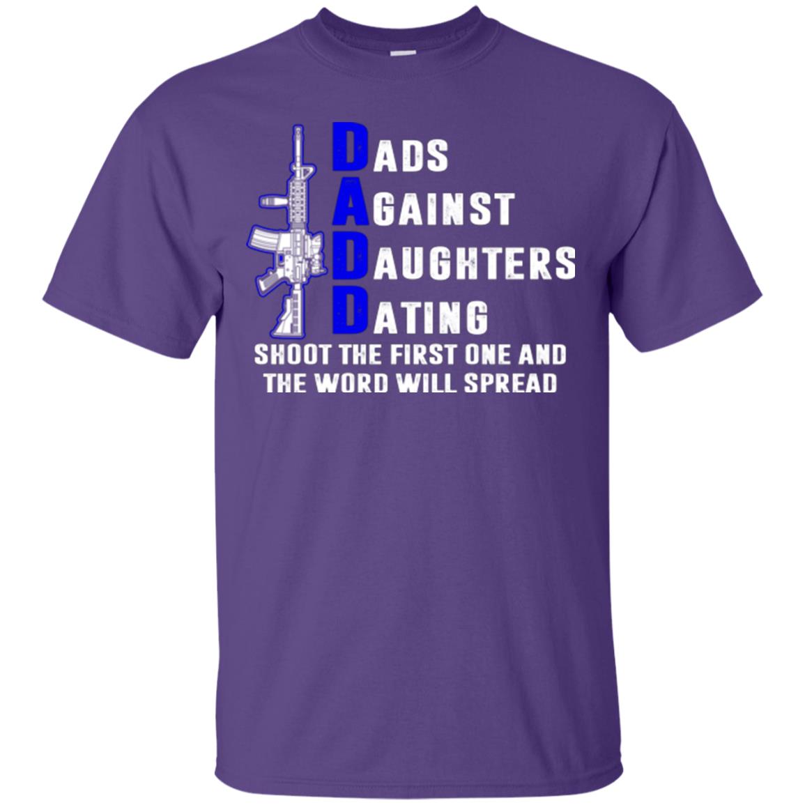 Dads Against Daughters Dating Shoot The First One And The Word Will Spread Shirt Purple