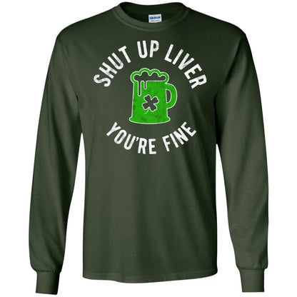 Liver You_re Fine Drinking Beer St. Patrick_s Day T-shirt Forest Green