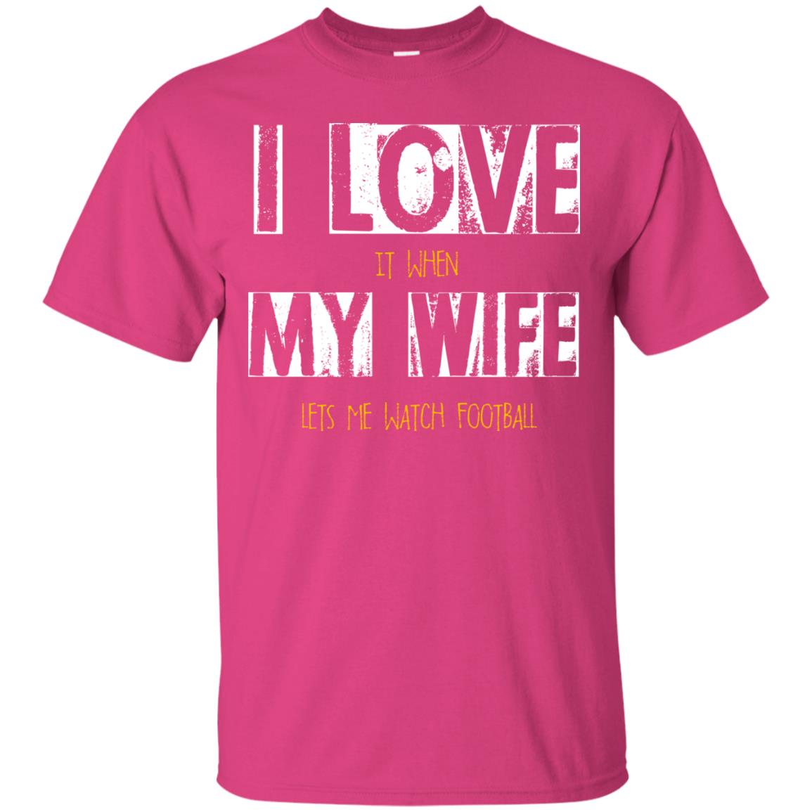 Husband T-shirt I Love It When My Wife Lets Me Watch Football Heliconia