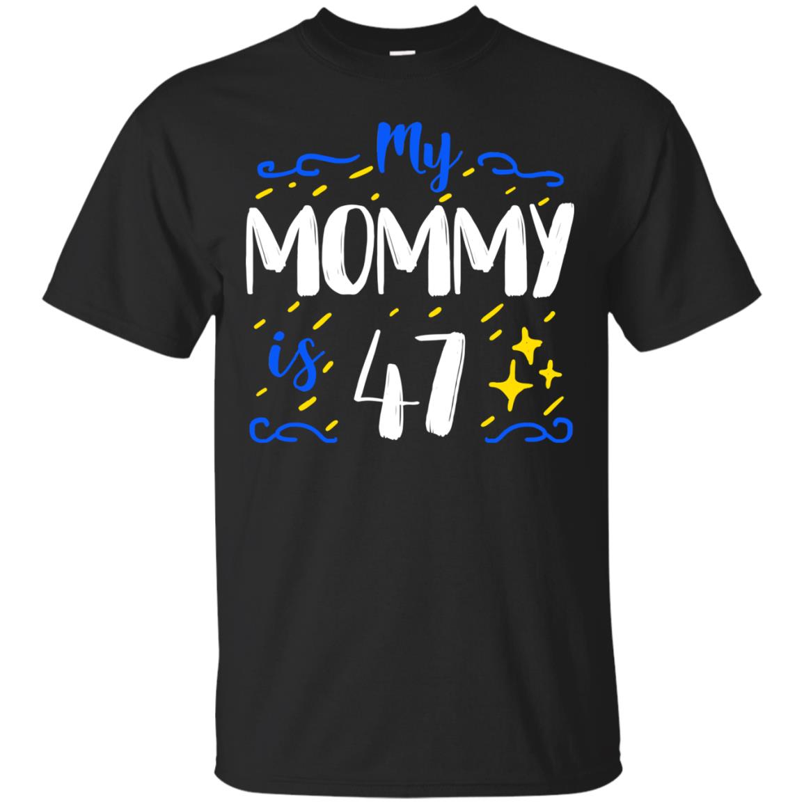 My Mommy Is 47 47th Birthday Mommy Shirt For Sons Or Daughters Black