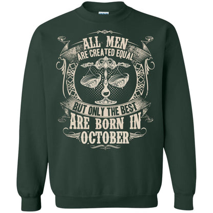 All Men Are Created Equal, But Only The Best Are Born In October T-shirt Forest Green