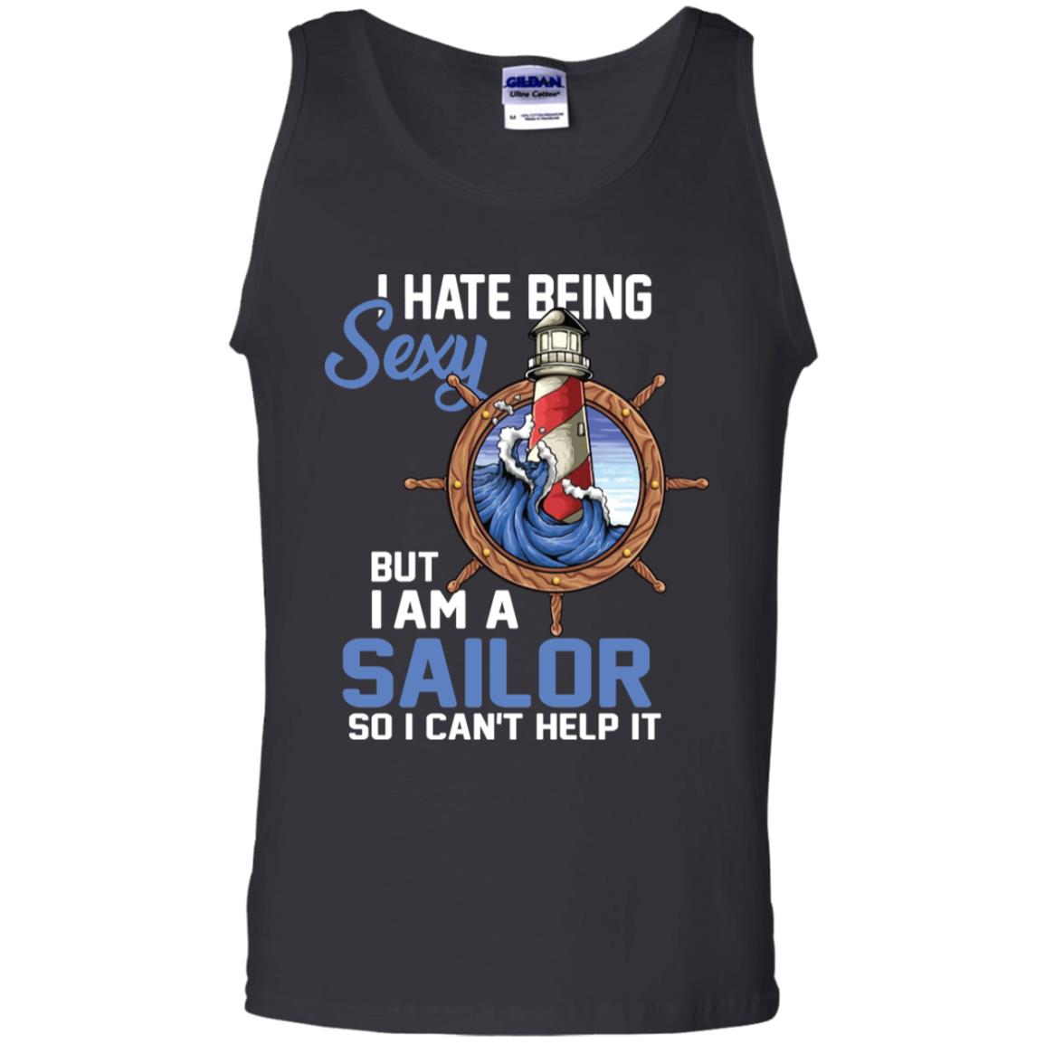 I Hate Being Sexy But I Am A Sailor So I Can't Help It Shirt Black