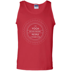 I Do Yoga Because Punching People Is Frowned Upon Yoga Lovers ShirtG220 Gildan 100% Cotton Tank Top