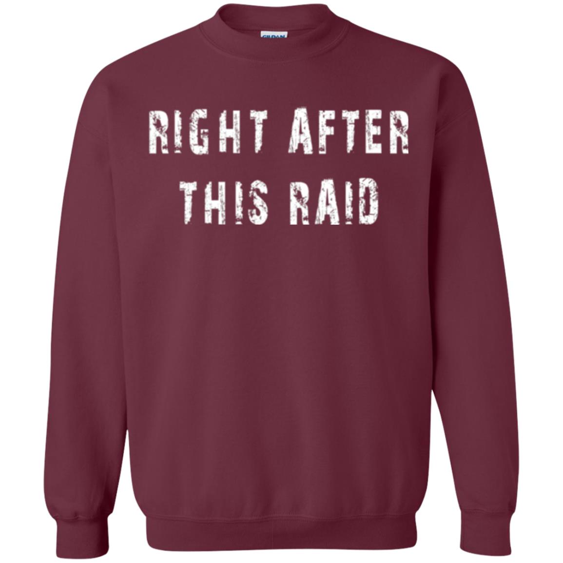 Gamer T-shirt Right After This Raid Maroon