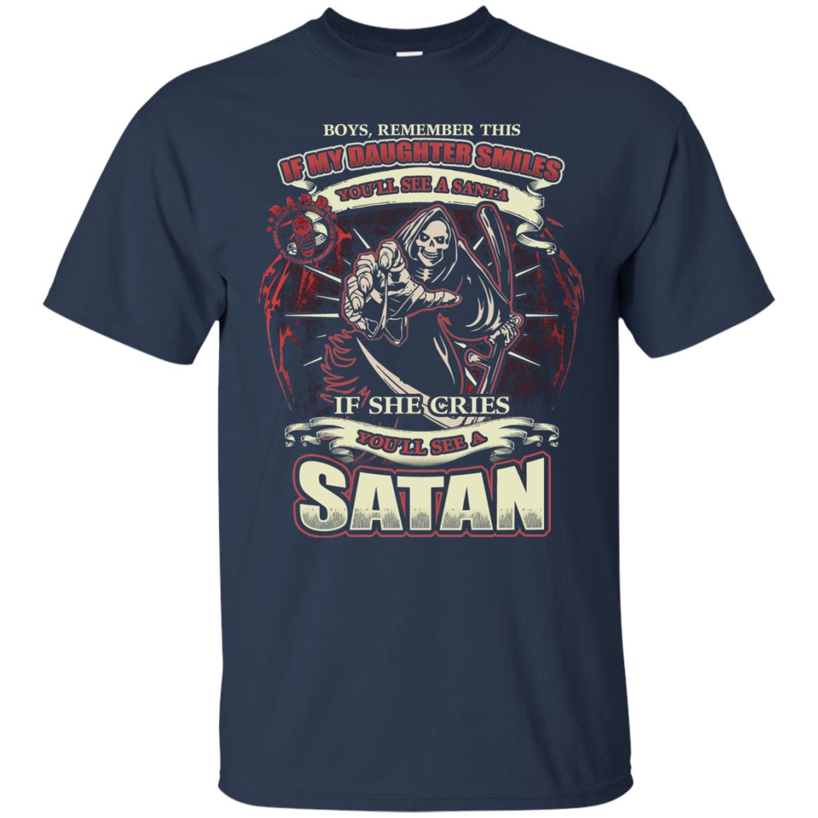 Boys Remember This If My Daughter Smiles You Will See A Santa If She Cries You Will See A Satan Navy