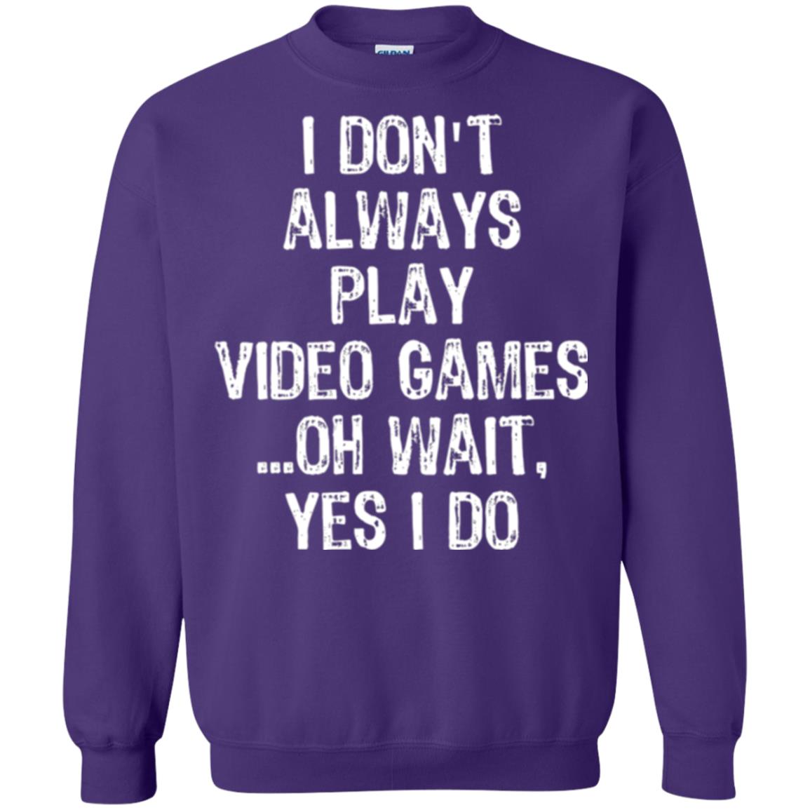 Gamer T-shirt I Don_t Always Play Video Games Purple