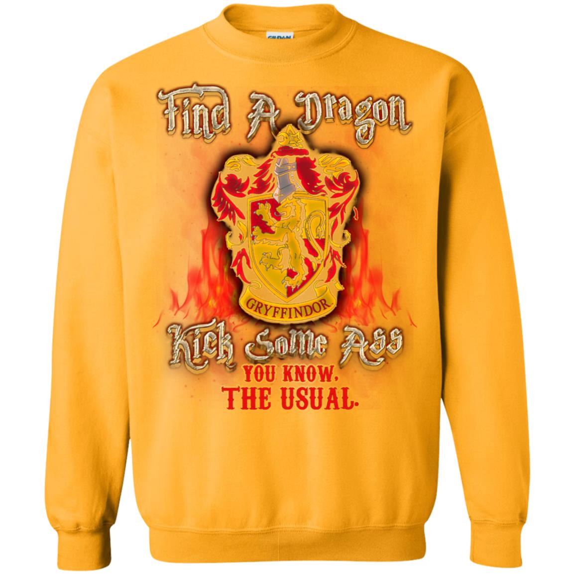 Find A Dragon Kick Some Ass You Know The Usual Gryffindor House Harry Potter ShirtG180 Gildan Crewneck Pullover Sweatshirt 8 oz.