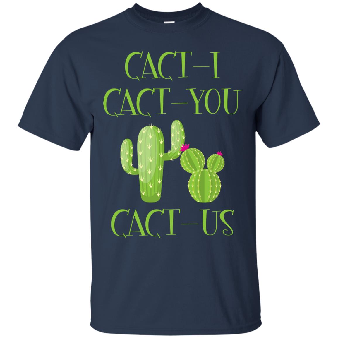 Cact I Cact You Cact Us Funny Cactus Lover Shirt Navy