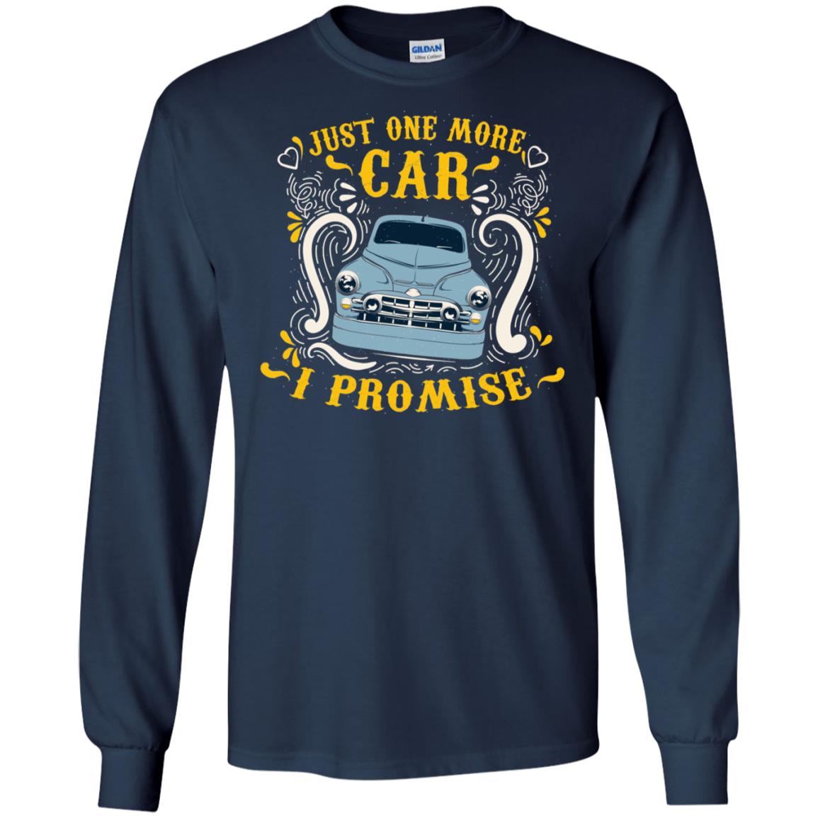 Just One More Car I Promise Car Lovers Gift Shirt For Mens Or Womens Navy