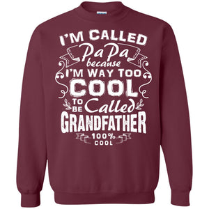 I'm Called Papa Because I'm Way Too Cool To Be Called Grandfather