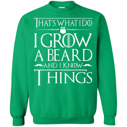Thats What I Do I Grow A Beard And I Know Things T-shirt Irish Green