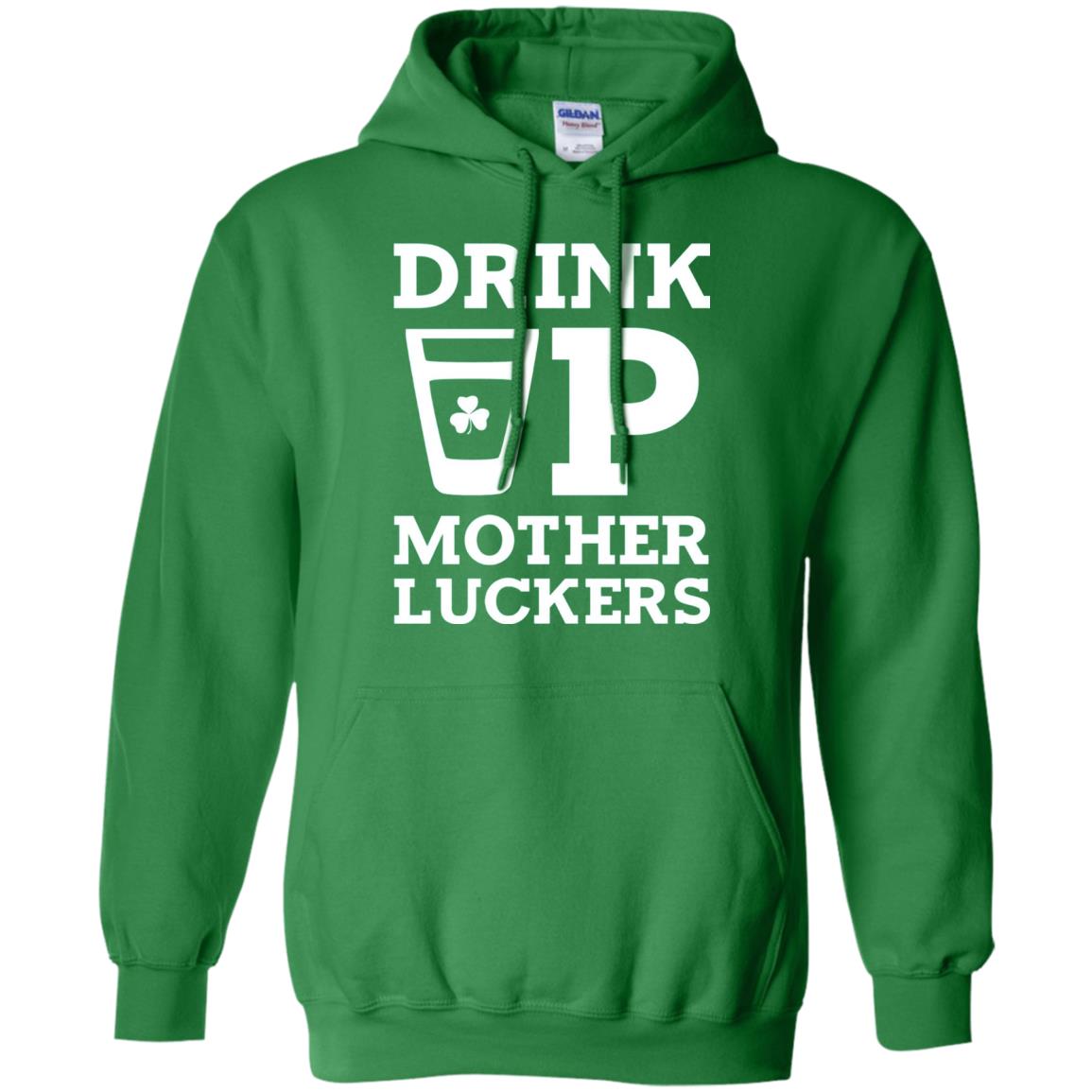 Drink Up Mother Luckers Funny St Patrick Day T-shirt Irish Green