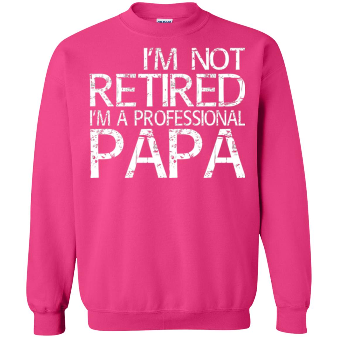 Papa T-shirt I_m Not Retired I_m A Professional Papa Heliconia