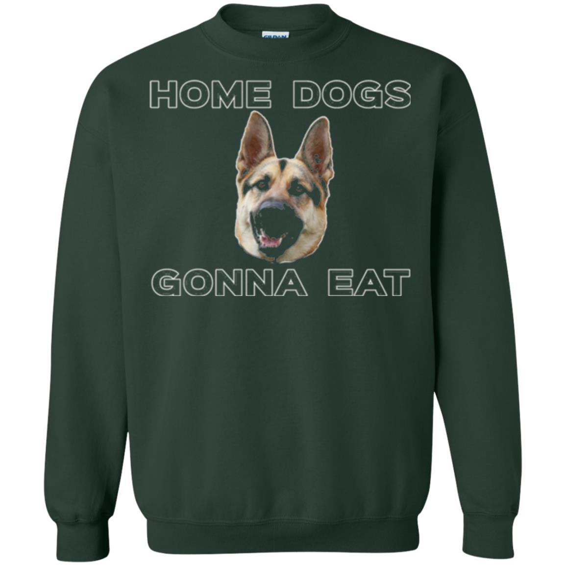 Dog Lover T-shirt Home Dogs Gonna Eat T-shirt Forest Green