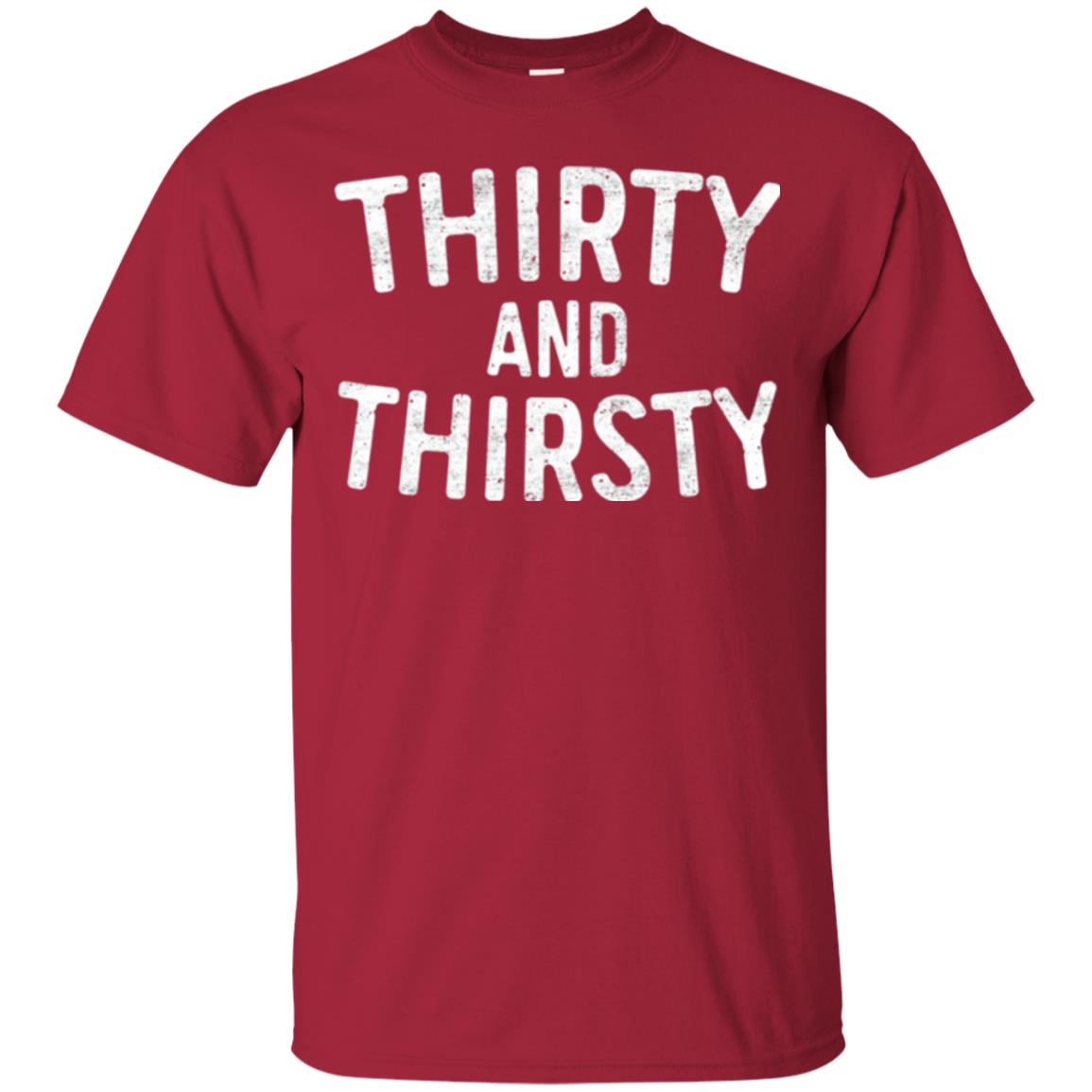 Thirty And Thirsty T-shirt Funny 30th Birthday Beer Lover Cardinal