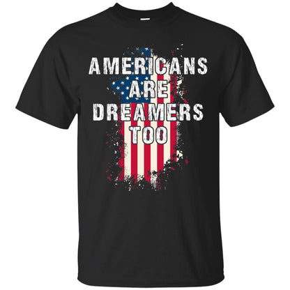 Americans Are Dreamers Too Shirt Black