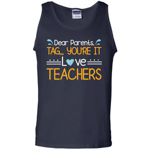 Dear Parents Tag You_re It Love Teachers Last Day Of School ShirtG220 Gildan 100% Cotton Tank Top