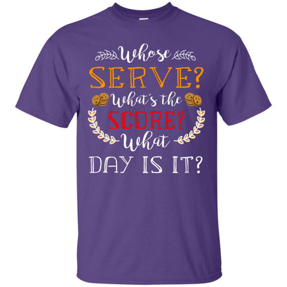 Whose Serve What's The Score What Day Is It Best Quote Shirt Purple