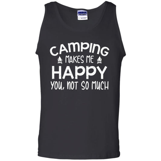 Camping Makes Me Happy You, Not So Much Camping Shirt For Camper Black