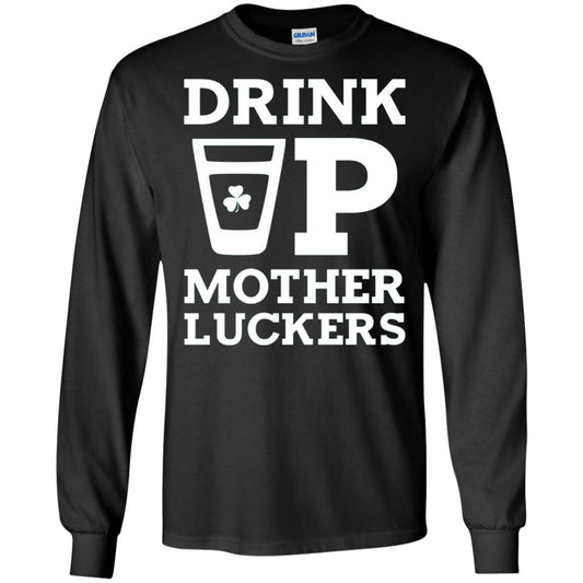 Drink Up Mother Luckers Funny St Patrick Day T-shirt Black