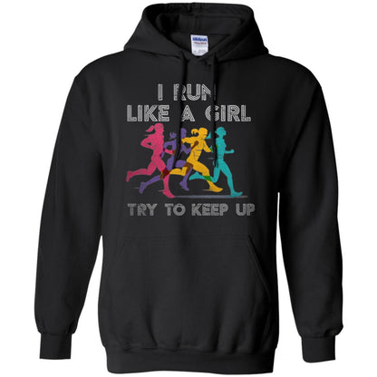 Runner T-shirt I Run Like A Girl Try To Keep Up