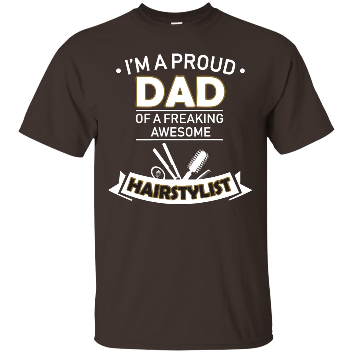 I_m A Proud Dad Of Freaking Awesome Hairstylist Daddy Shirt Dark Chocolate